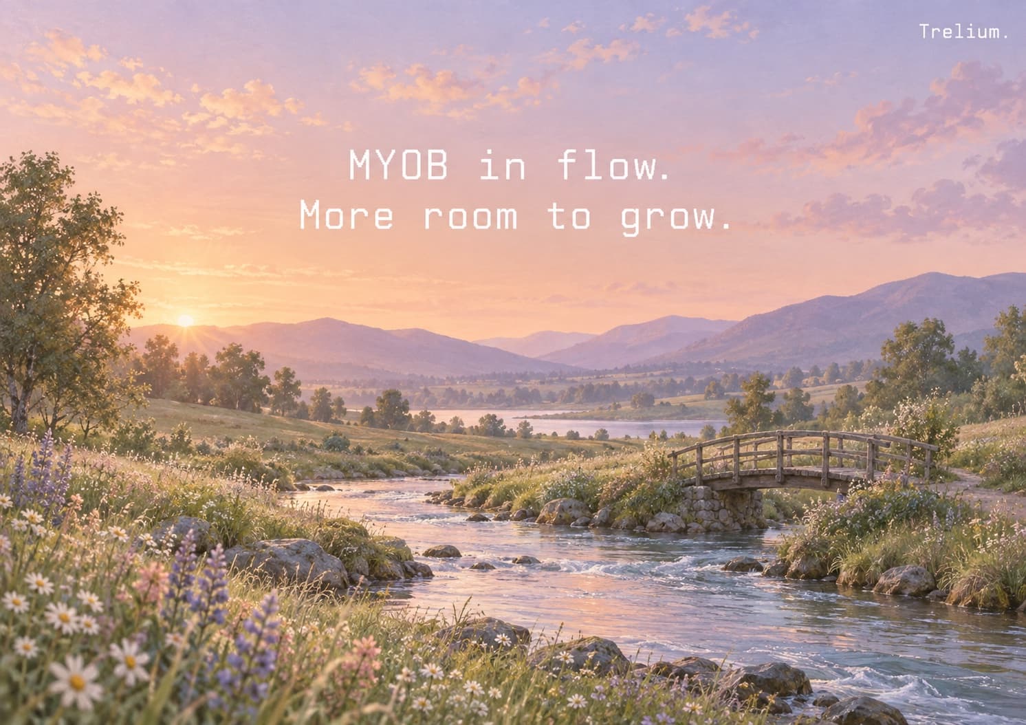 A river and footbridge in a pastel meadow, with the words MYOB in flow. More room to grow.
