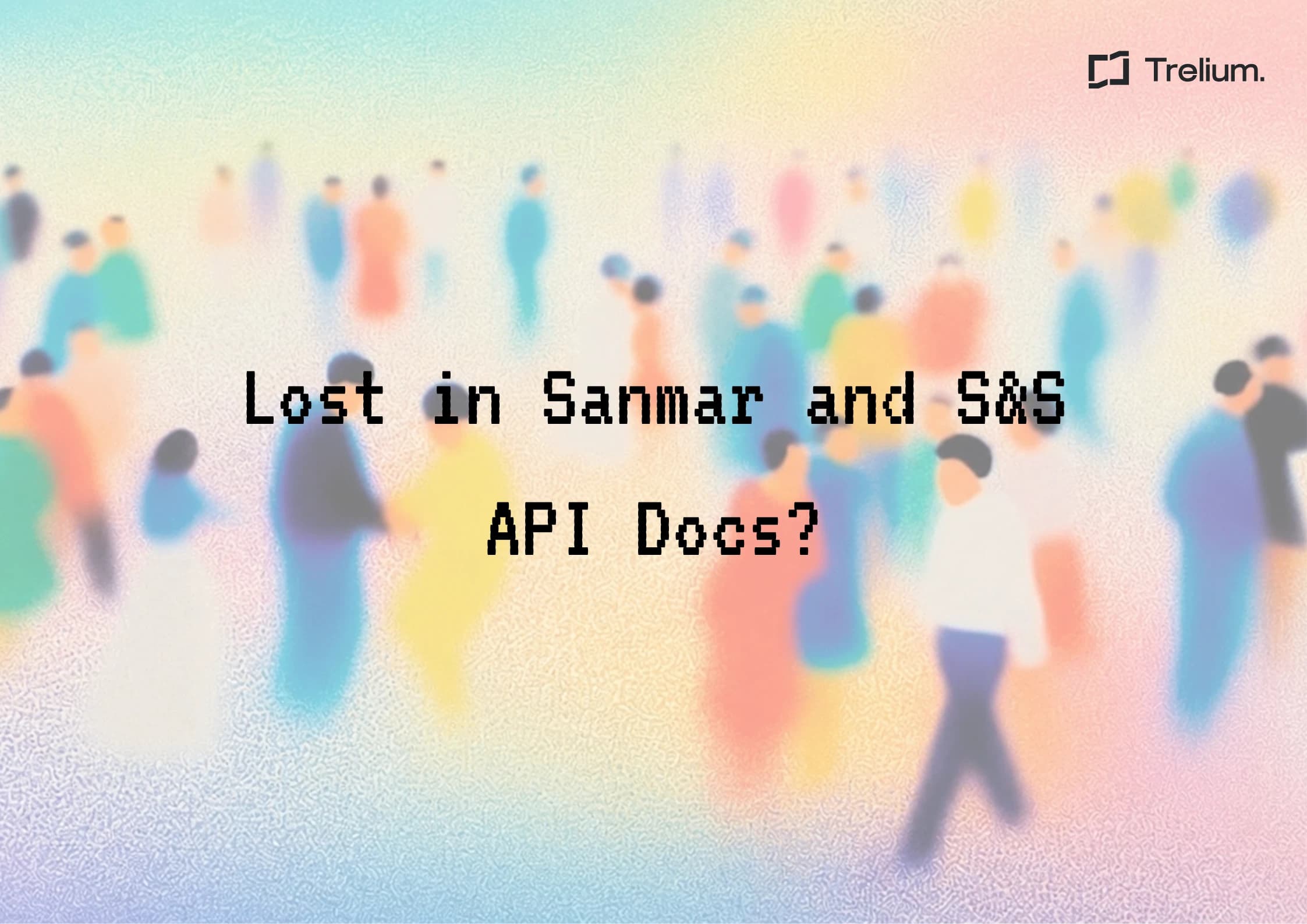 Trelium blog cover image reading Lost in Sanmar and S&S API Docs?